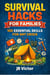 Survival Hacks for Families: 100 Essential Skills for Any Crisis