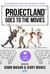 Projectland Goes to the Movies: 22 Blockbuster Strategies for Project Success