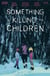 Something is Killing the Children #47