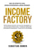 Income Factory - Mit Dividend Growth und Income Strategien zu wachsendem Einkommen. Praktische Beispiele. Strategische Backtests. Praxisnah für Einsteiger.