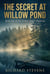 The Secret At Willow Pond