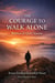 The Courage To walk Alone