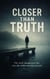 Closer Than Truth