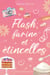 Flash, farine et étincelles