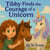 Tibby Finds the Courage of a Unicorn