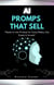 Ai Promps that sell “Ready-to-Use Prompts for Social Media, Ads, Emails & Growth”