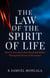 The Law Of The Spirit of Life: How to Live Above Sin, Death and Defeat Through the Power of the Gospel - Kingdom Laws and Principles™, #1