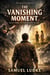 The Vanishing Moment - Shadow Myth, #3