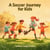 A Soccer Journey for Kids