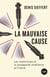 La mauvaise cause - Les intellectuels et la propagande israélienne en France