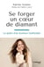 Se forger un coeur de diamant - La quête d'un bonheur inaltérable