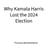 Why Kamala Harris Lost the 2024 Election