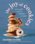 The Joy of Cookies - New Classics and Old Favorites to Share