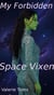 My Forbidden Space Vixen - My Forbidden Space Vixen, #1