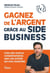 Gagnez de l’argent grâce au side business ! - Créez des revenus complémentaires avec une activité qui vous ressemble