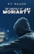 The Casefile of Jay Moriarty - The Casefile of Jay Moriarty
