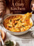 A Cozy Kitchen Cookbook - 100 Easy, Comforting Recipes for Every Mood and Desire
