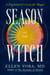 Season of the Witch - A Psychiatrist's Case for Magic