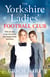 The Yorkshire Ladies Football Club - An emotional and courageous novel set in WW1 based on a true story
