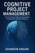 Cognitive Project Management: The Art and Science of Managing AI and Data Science Projects