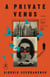 A Private Venus - A Novel