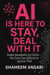 AI Is Here to Stay, Deal With It: From Students to CEOs - No One Can Afford to Ignore This