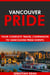Vancouver Pride: Your Complete Travel Companion to Vancouver Pride Events.