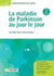 La maladie de Parkinson au jour le jour - 2e édition