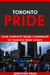 Toronto Pride: Your Complete Travel Companion to Toronto Pride Events.