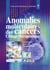 Anomalies moléculaires des cancers