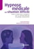 Hypnose médicale en situation difficile - Retour d'expériences conjuguées pour un perfectionnement en pratique ericksonienne