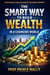 The Smart Way to Build Wealth in a Changing World: Strategies for Success in the New Economy - Leadership, Success and Wealth Mastery, #5