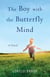 The Boy with the Butterfly Mind - A Novel