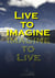 Live to Imagine