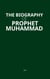 The Biography of Prophet Muhammad
