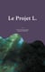 Le Projet L. - Gros caractères