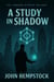 A Study in Shadow - The London Cypher, #1