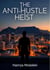 The Anti-Hustle Heist
