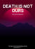 Death Is Not Ours