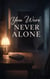 You Were Never Alone