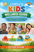 Complete kids wellness guide : raising healthy,happy and confident children in a modern world