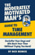 The Moderately Motivated Man's Guide to Time Management: Declutter Your Days and Win Back Your Time (Without Trying Too Hard) - The Moderately Motivated Man