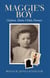 Maggie's Boy: Orphan, Home Child, Pioneer