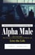 Alpha Male: Maintaining the Attachment in the Social Media Age (How to Be an Alpha Male, Dominate in Both the Boardroom and Bedroom, and Live the Life)