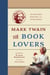 Mark Twain for Book Lovers - On Reading, Writing, and Publishing