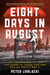 Eight Days in August - The Countdown to the Collapse of Japan and the End of World War II