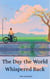 The Day the World Whispered Back