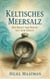 Keltisches Meersalz - Dit Kraft der Natur aus dem Ozean - Gesunde Ernährung & Kräuter - Körper & Seele von Hilke Maatman, #1