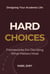 Hard Choices: Frameworks for Deciding What Matters Most - Designing Your Academic Life, #2