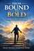 From Bound to Bold: Courage to Keep Advancing